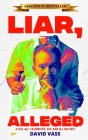 Liar, Alleged: A Tell-All: Celebrities, Sex, and All the Rest: A Tell-All: Celebrities, Sex, and All the Rest: A Tell-All: Celebritie By David Vass Cover Image