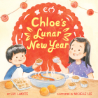 Chloe’s Lunar New Year By Lily LaMotte, Michelle Lee (Illustrator) Cover Image