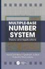 Multiple-Base Number System: Theory and Applications (Circuits and Electrical Engineering) By Vassil Dimitrov, Graham Jullien, Roberto Muscedere Cover Image