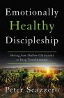 Emotionally Healthy Discipleship: Moving from Shallow Christianity to Deep Transformation Cover Image