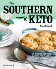 The Southern Keto Cookbook: 100 High-Fat, Low-Carb Recipes for Classic Comfort Food By Emilie Bailey Cover Image