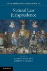 The Cambridge Companion to Natural Law Jurisprudence (Cambridge Companions to Law) Cover Image