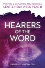 Hearers of the Word: Praying & Exploring the Readings Lent & Holy Week: Year B By Kieran J. O'Mahony Cover Image