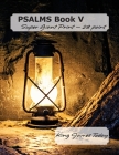 PSALMS Book V, Super Giant Print - 28 point: King James Today By Paula Nafziger Cover Image