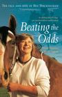 Beating the Odds: The Fall and Rise of Bev Buckingham By Murray Mottram, Bev Buckingham Cover Image