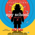Spy School Project X By Stuart Gibbs, Gibson Frazier (Read by) Cover Image