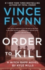 Order to Kill: A Novel (A Mitch Rapp Novel #15) By Vince Flynn, Kyle Mills Cover Image