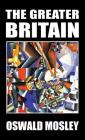 The Greater Britain By Oswald Mosley Cover Image