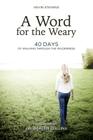 A Word for the Weary: 40 Days of Walking Through the Wilderness By Kevin Stevens Cover Image