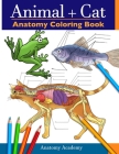 Animal & Cat Anatomy Coloring Book: 2-in-1 Compilation Incredibly Detailed Self-Test Veterinary & Feline Anatomy Color workbook Cover Image