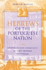 Hebrews of the Portuguese Nation: Conversos and Community in Early Modern Amsterdam (Modern Jewish Experience) Cover Image
