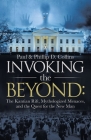 Invoking the Beyond: The Kantian Rift, Mythologized Menaces, and the Quest for the New Man By Paul D. Collins, Phillip D. Collins Cover Image