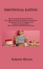 Emotional Eating: Stop Overeating & Binge Eating Fix Your Eating Disorders & Excesses of Compulsive Eating Direct Path to Building Good By Juliette Rivers Cover Image