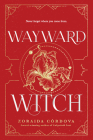 Wayward Witch (Brooklyn Brujas) By Zoraida Córdova Cover Image