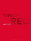 Turkey Red (Textiles That Changed the World) By Julie Wertz, Linda Welters (Editor) Cover Image