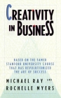Creativity in Business: Based on the Famed Stanford University Course That Has Revolutionized the Art of Success By Michael Ray, Rochelle Myers Cover Image