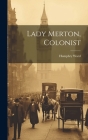Lady Merton, Colonist By Humphry Ward Cover Image