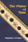 The Flutes of time By Pedro Costa (Editor), Pedro Bento (Illustrator), Daisy Gillott (Editor) Cover Image