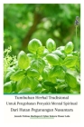 Tumbuhan Herbal Tradisional Untuk Pengobatan Penyakit Mental Spiritual Dari Hutan Pegunungan Nusantara Cover Image