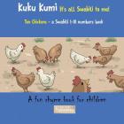 Kuku Kumi - It's all Swahili to me!: A fun rhyme book for children By Kadebe Debe Cover Image