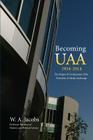 Becoming Uaa: 1954-2014 the Origins & Development of the University of Alaska Anchorage Cover Image