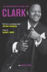 Clark: The Autobiography of Clark Terry By Clark Terry, Bill Cosby (Foreword by), Quincy Jones (Preface by), Gwen Terry (Contributions by), David Demsey (Introduction by) Cover Image