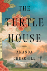 The Turtle House: A Novel By Amanda Churchill Cover Image