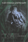 Walt Whitman and the Earth: A Study of Ecopoetics (Iowa Whitman Series) Cover Image