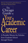 The Chicago Guide to Your Academic Career: A Portable Mentor for Scholars from Graduate School through Tenure (Chicago Guides to Academic Life) By John A. Goldsmith, John Komlos, Penny Schine Gold Cover Image