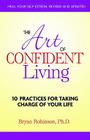 The Art of Confident Living: 10 Practices for Taking Charge of Your Life Cover Image
