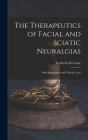 The Therapeutics of Facial and Sciatic Neuralgias: With Repertories and Clinical Cases By Frederick H. Lutze Cover Image