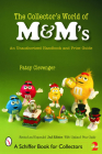 The Collector's World of M&m's(r): An Unauthorized Handbook and Price Guide (Schiffer Book for Collectors) By Patsy Clevenger Cover Image