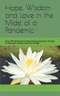 Hope, Wisdom and Love in the Midst of a Pandemic: Over 1000 Quotes from Humans Helping Humanity Through the Sharing of Patience, Faith and Strength Cover Image