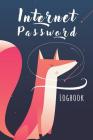 Internet Password Logbook: Cute Fox Cover, the Personal Internet Address, Keep Track of Usernames, Passwords, Web Addresses 6 X 9 By Kaley Stallworth Cover Image