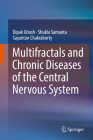 Multifractals and Chronic Diseases of the Central Nervous System By Dipak Ghosh, Shukla Samanta, Sayantan Chakraborty Cover Image
