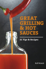 Great Grilling and Hot Sauces: Recipes and Tips By Ralf Nowak Cover Image
