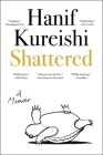 Shattered: A Memoir By Hanif Kureishi Cover Image