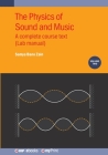 Physics of Sound and Music: A Complete Course Text (Lab Manual) By Samya Bano Zain Cover Image