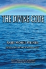 The Divine Code: The Guide to Observing the Noahide Code, Revealed from Mount Sinai in the Torah of Moses By Michael Schulman (Editor), J. Immanuel Schochet (Contribution by), Joe M. Regenstein (Contribution by) Cover Image