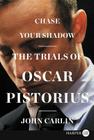 Chase Your Shadow: The Trials of Oscar Pistorius By John Carlin Cover Image