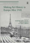 Making Art History in Europe After 1945 (Studies in Art Historiography) By Noemi de Haro García (Editor), Patricia Mayayo (Editor), Jesús Carrillo (Editor) Cover Image