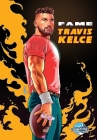 Fame: Travis Kelce Super Bowl Champion Legacy Edition By Michael G. Frizell, Martin Gimenez (Artist), Darren G. Davis (Editor) Cover Image