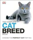 The Complete Cat Breed Book: Choose the Perfect Cat for You Cover Image