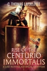 Rise of the Centurio Immortalis By C. Thomas LaFollette Cover Image