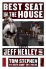 Best Seat in the House: My Life in the Jeff Healey Band By Tom Stephen, Keith Elliot Greenberg (With) Cover Image