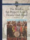 The Beatles: Sgt. Pepper's Lonely Hearts Club Band (What in the World?) By Teresa Wimmer Cover Image