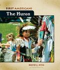 The Huron (First Americans) By David C. King Cover Image