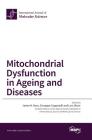 Mitochondrial Dysfunction in Ageing and Diseases By Jaime M. Ross (Guest Editor), Giuseppe Coppotelli (Guest Editor), Lars Olson (Guest Editor) Cover Image