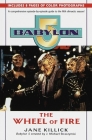 Babylon 5: The Wheel of Fire By Jane Killick Cover Image