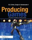 Producing Games: From Business and Budgets to Creativity and Design Cover Image